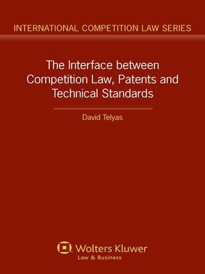 cover image of The Interface between Competition Law, Patents and Technical Standards